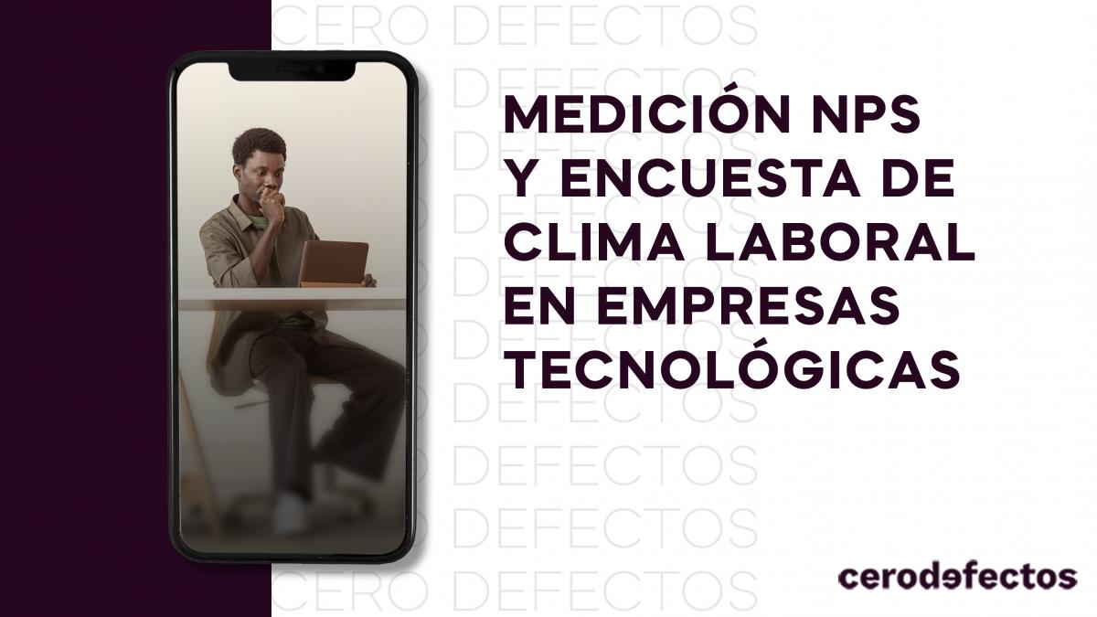 Medición NPS y encuesta de clima laboral en empresas tecnológicas